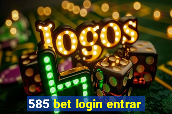 585 bet login entrar